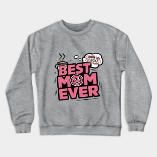 Best mom ever Crewneck Sweatshirt